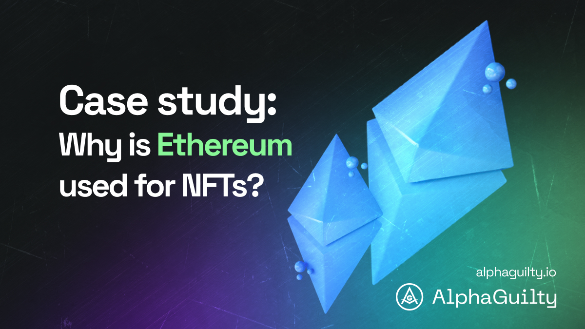 Case study: Why is Ethereum used for NFTs?