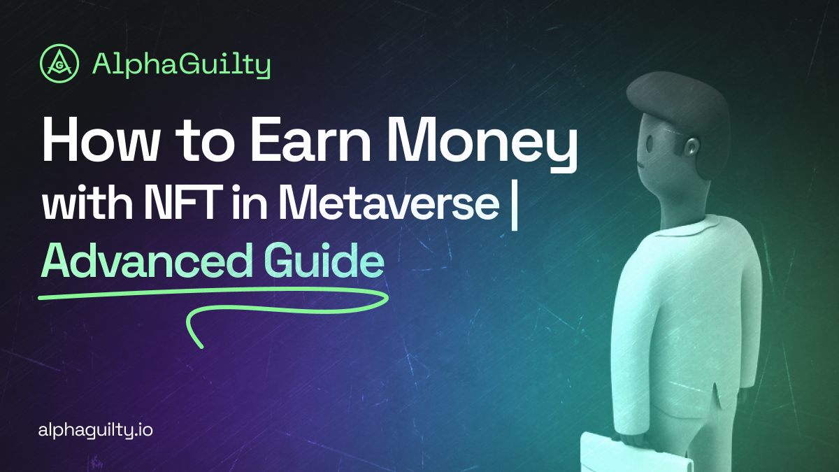 Как заработать деньги с помощью NFT в Metaverse? Расширенное руководство