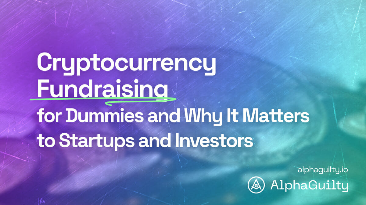 Cryptocurrency Fundraising for Dummies, and Why It Matters to Startups and Investors