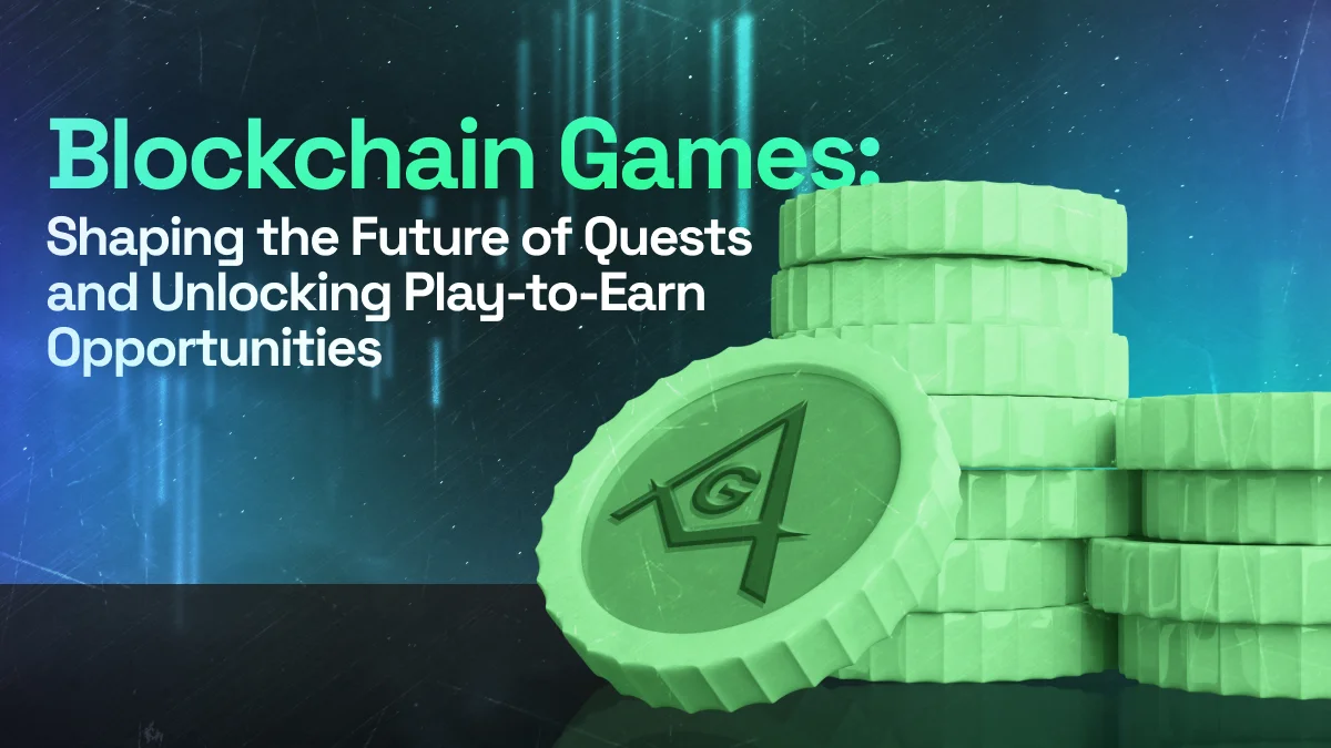 Blockchain Games: Shaping the Future of Quests and Unlocking Play-to-Earn Opportunities
